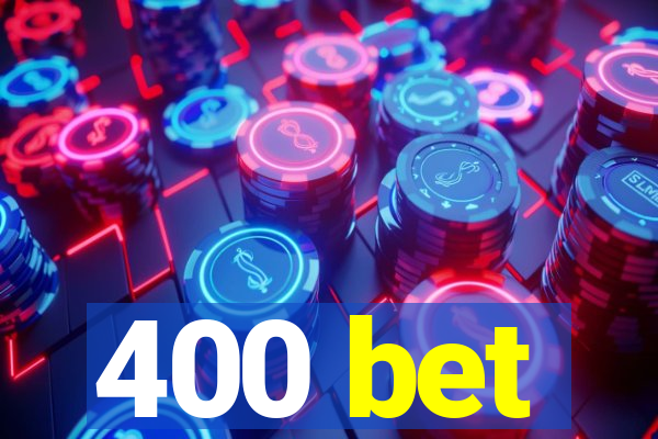 400 bet